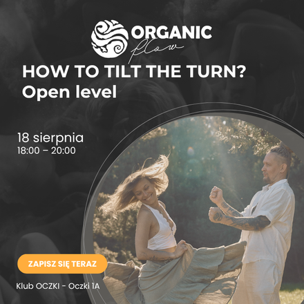 HOW TO TILT THE TURN? Open Level